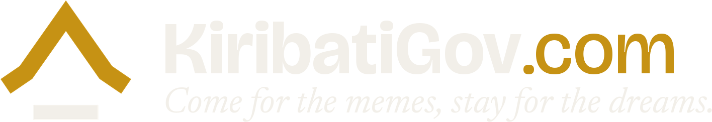 KiribatiGov.com — Come for the memes, stay for the dreams.